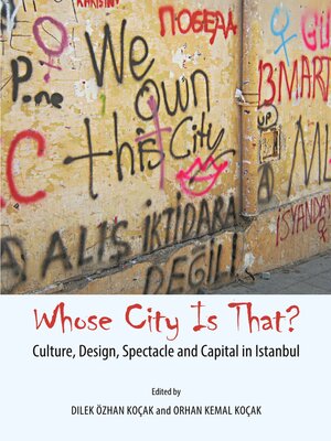 cover image of Whose City Is That? Culture, Design, Spectacle and Capital in Istanbul